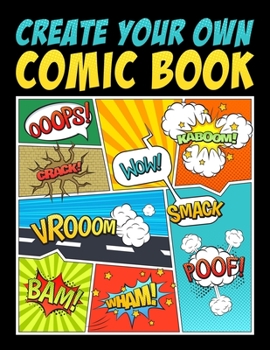 Paperback Create Your Own Comic Book: 100 Unique Blank Comic Book Templates for Adults, Teens & Kids Book