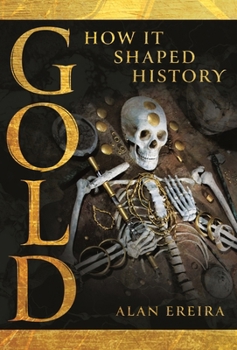 Hardcover Gold: How It Shaped History Book