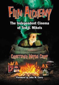 Paperback Film Alchemy: The Independent Cinema of Ted V. Mikels Book