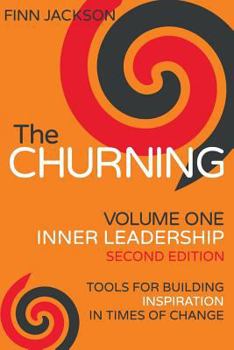 Paperback The Churning Volume 1, Inner Leadership, Second Edition: Tools for Building Inspiration in Times of Change Book