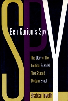 Hardcover Ben-Gurion's Spy: The Story of the Political Scandal That Shaped Modern Israel Book