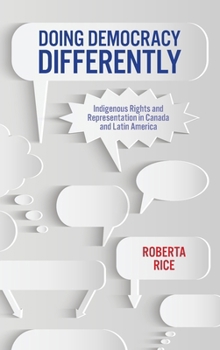 Hardcover Doing Democracy Differently: Indigenous Rights and Representation in Canada and Latin America Book