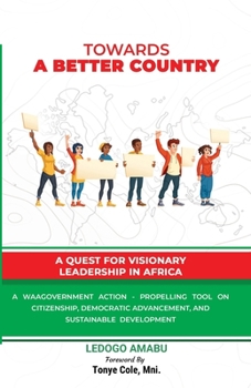 Paperback Towards a Better Country: A Quest For Visionary Leadership In Africa Book