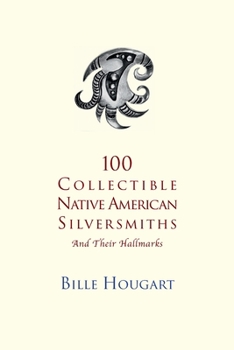 Paperback 100 Collectible Native American Silversmiths: and their Hallmarks Book