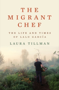 Hardcover The Migrant Chef: The Life and Times of Lalo García Book