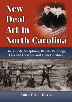 Paperback New Deal Art in North Carolina: The Murals, Sculptures, Reliefs, Paintings, Oils and Frescoes and Their Creators Book