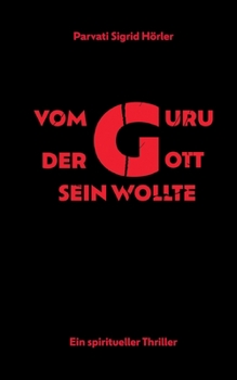 Paperback Vom Guru, der Gott sein wollte: Ein spiritueller Thriller [German] Book