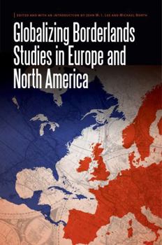 Hardcover Globalizing Borderlands Studies in Europe and North America Book