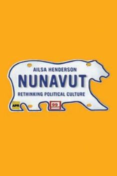Paperback Nunavut: Rethinking Political Culture Book