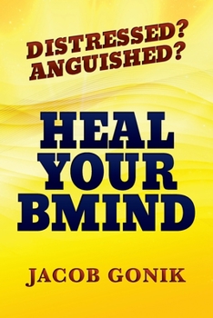 Paperback Distressed? Anguished? Heal Your Bmind Book