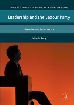 Hardcover Leadership and the Labour Party: Narrative and Performance Book