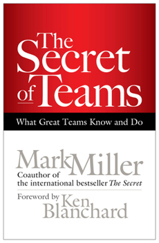 Hardcover The Secret of Teams: What Great Teams Know and Do Book
