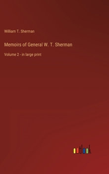 Memoirs of General W. T. Sherman: Volume 2 - in large print