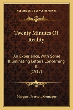 Paperback Twenty Minutes Of Reality: An Experience, With Some Illuminating Letters Concerning It (1917) Book