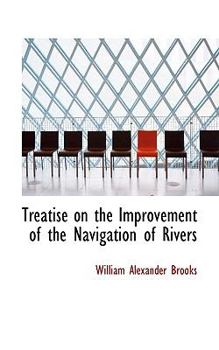 Paperback Treatise on the Improvement of the Navigation of Rivers Book