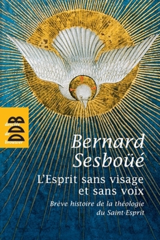 Paperback L'Esprit sans visage et sans voix: Brève histoire de la théologie du Saint-Esprit [French] Book
