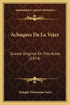 Paperback Achaques De La Vejez: Drama Original En Tres Actos (1874) [Spanish] Book