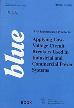 Paperback IEEE Recommended Practice for Applying Low-Voltage Circuit Breakers Used in Industrial and Commercial Power Systems: (IEEE Blue Book) Book