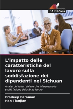 Paperback L'impatto delle caratteristiche del lavoro sulla soddisfazione dei dipendenti nel Sichuan [Italian] Book
