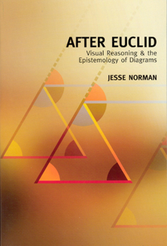 Paperback After Euclid: Visual Reasoning & the Epistemology of Diagrams Book