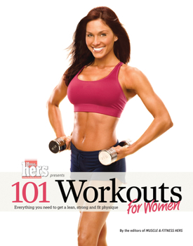 Paperback 101 Workouts for Women: Everything You Need to Get a Lean, Strong, and Fit Physique Book