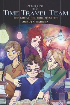 Paperback The Time Travel Team: The Great Historic Mystery Book
