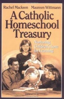 Paperback Catholic Homeschool Treasury: Nurturing Children's Love for Learning Book