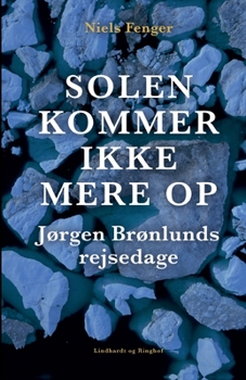 Paperback Solen kommer ikke mere op. Jørgen Brønlunds rejsedage [Danish] Book