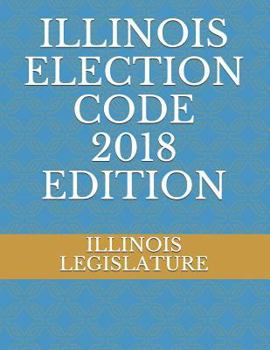 Paperback Illinois Election Code 2018 Edition Book