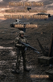 The Life and Times of Gunnery Sergeant Jackson Mason: The Quest For Freedom