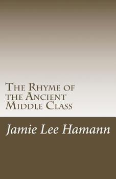 Paperback The Rhyme of the Ancient Middle Class: Political Poems Book