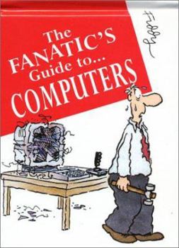 The Fanatic's Guide to Computers - Book  of the Fanatic's Guides