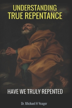 Paperback Understaning True Repentance: Have We Truly Repented? Book