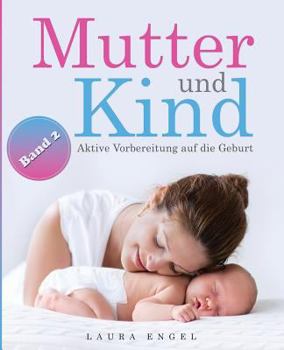 Paperback Mutter und Kind: Aktive Vorbereitung auf die Geburt [German] Book