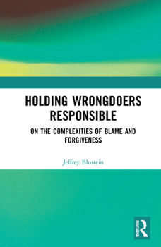 Hardcover Holding Wrongdoers Responsible: On the Complexities of Blame and Forgiveness Book