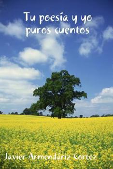 Paperback Tu Poes'a Y Yo Puros Cuentos [Spanish] Book