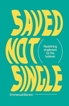 Paperback Saved Not Single: Redefining singleness for the believer Book