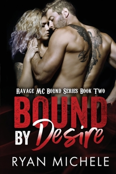 Bound by Desire - Book #2 of the Ravage MC Bound