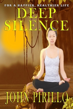 Paperback Deep Silence: "Live a happier, healthier life." Book