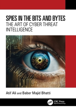 Paperback Spies in the Bits and Bytes: The Art of Cyber Threat Intelligence Book