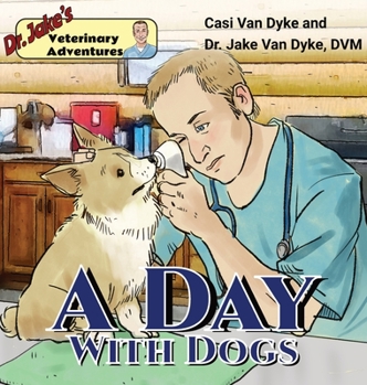 Hardcover Dr. Jake's Veterinary Adventures: A Day with Dogs Book