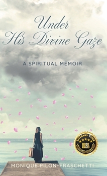 Hardcover Under His Divine Gaze: A Spiritual Memoir Book