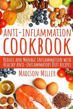 Paperback Anti-Inflammation Cookbook: Reduce and Manage Inflammation with Healthy Anti-Inflammatory Diet Recipes Book