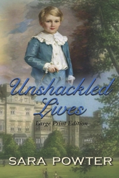 Unshackled Lives: large Print Edition (The Lockleys of Parramatta, Large Print Edition)