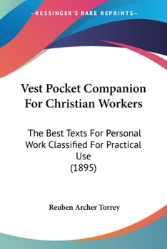 Vest Pocket Companion For Christian Workers: The Best Texts For Personal Work Classified For Practical Use