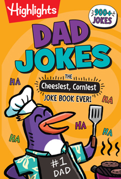 Paperback Dad Jokes: The Cheesiest, Corniest Joke Book Ever!: Dad Jokes: The Cheesiest, Corniest Joke Book Ever! (Highlights Joke Books) Ultim Ate Kids Joke Boo Book