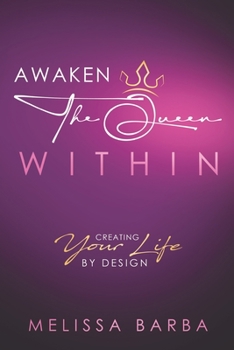 Paperback Awaken The Queen Within: Creating Your Life by Design Book