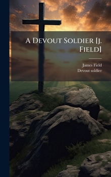 Hardcover A Devout Soldier [j. Field] Book