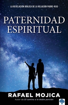 Paperback Paternidad Espiritual: La Revelación Bíblica de la Relación Padre-Hijo [Spanish] Book