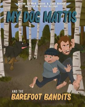 Paperback My Dog Mattis and the Barefoot Bandits Book